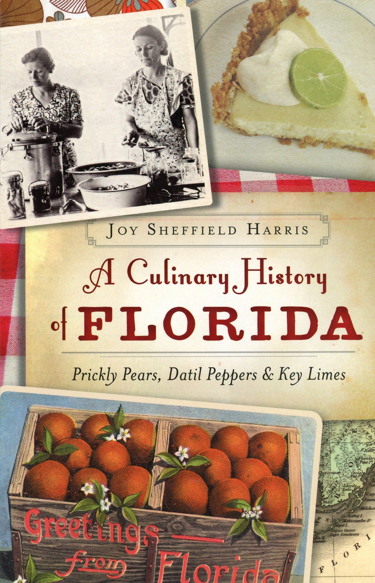 A Culinary History of Florida: Prickly Pears, Datil Peppers & Key Limes