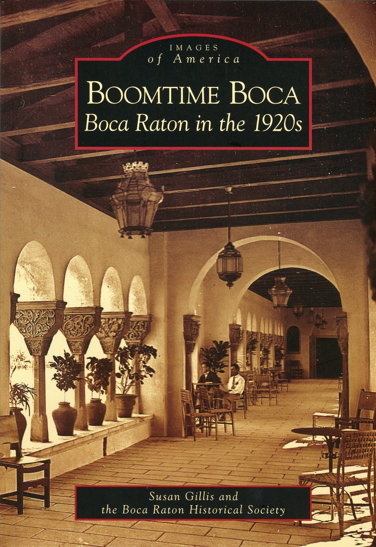 Images of America: Boomtime Boca, Boca Raton in the 1920s