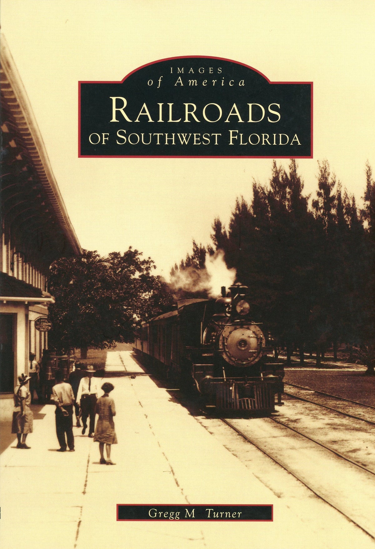 Images of America: Railroads of Southwest Florida