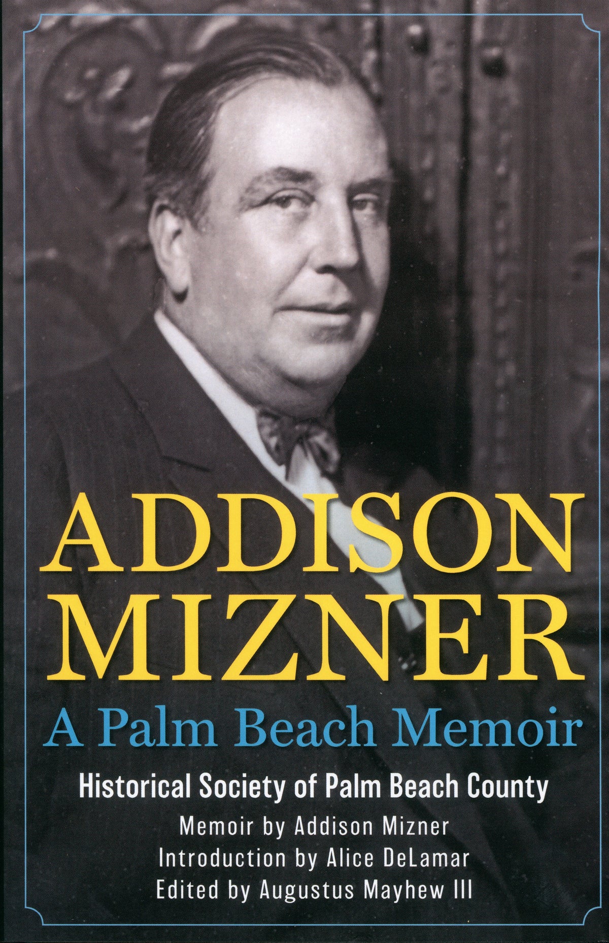 Addison Mizner: A Palm Beach Memoir